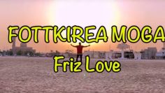 Fottkirea Moga – Friz Love